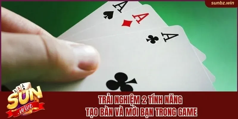 Trải nghiệm 2 tính năng tạo bàn và mời bạn trong game